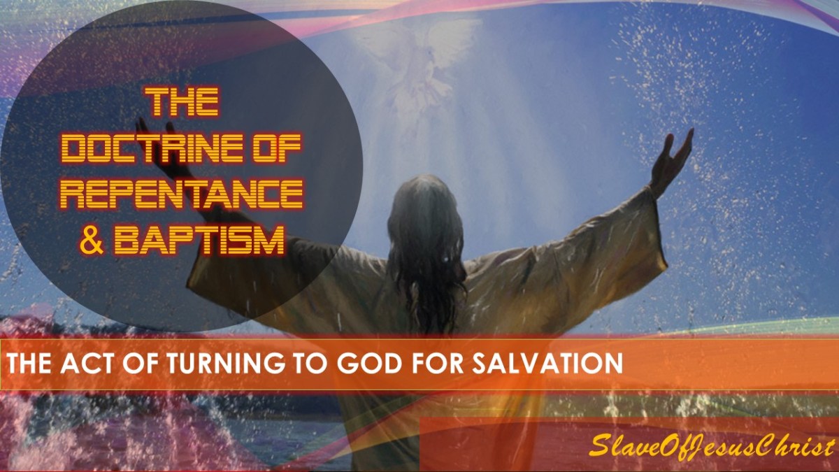The Order of Salvation: Pt. 7 – The Doctrine of Repentance &&nbsp;Baptism