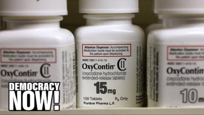 “Crime of the Century”: How Big Pharma Fueled the Opioid Crisis That Killed 500,000 and Counting – by Democracy&nbsp;Now