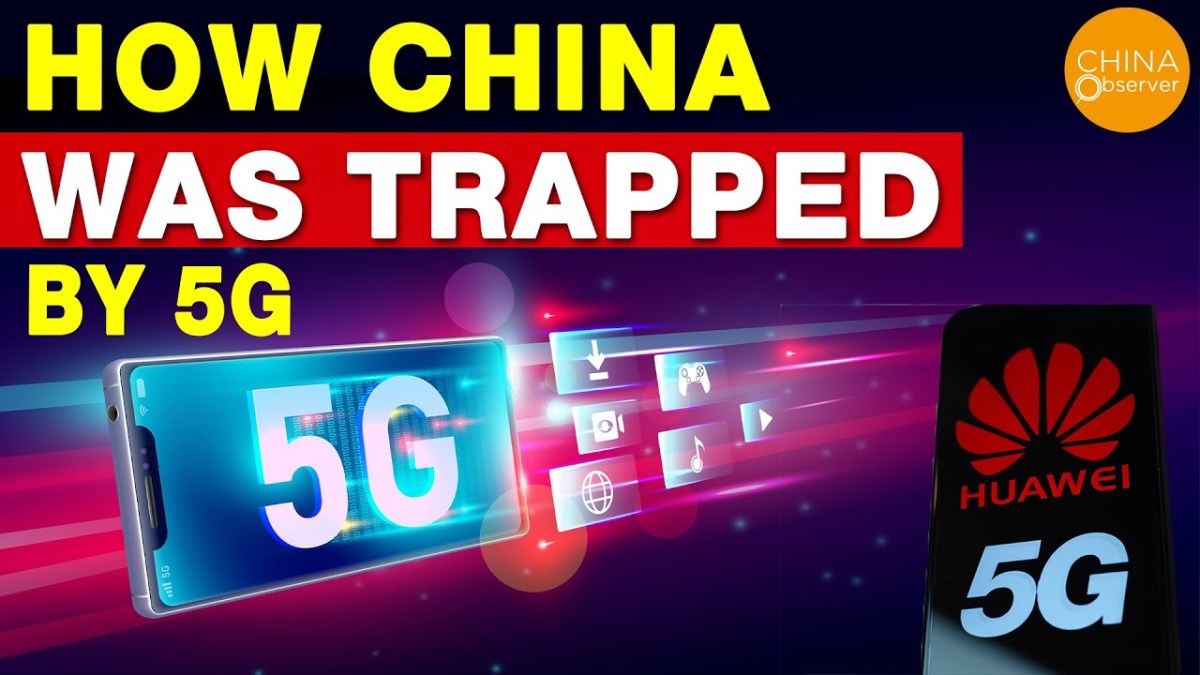 How China was trapped by 5G| Huawei 5G | China’s 5G Leaves Operators In A Dilemma – by China&nbsp;Observer