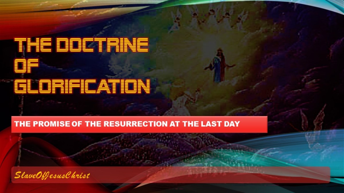 The Order of Salvation: Pt. 9 – The Doctrine of&nbsp;Glorification