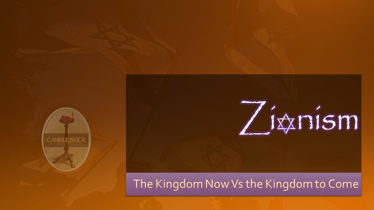 Zionism – The Kingdom Now Vs the Kingdom to&nbsp;Come