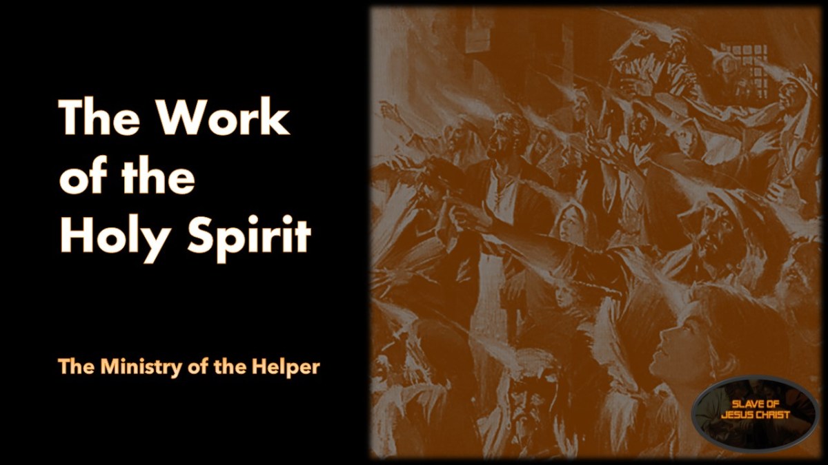 The Work of the Holy Spirit – The Ministry of the&nbsp;Helper
