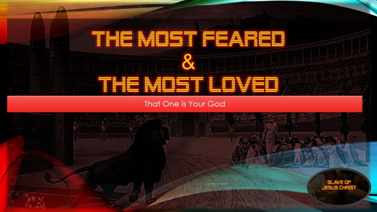 The Most Feared and The Most Loved – That One is Your&nbsp;God