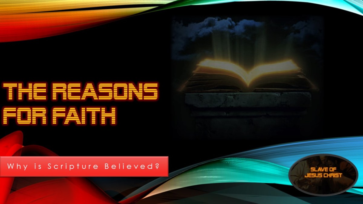 The Reasons for Faith – Why is Scripture&nbsp;Believed